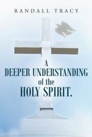 A Deeper Understanding of the Holy Spirit. 1490838627 Book Cover