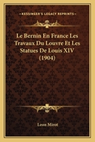 Le Bernin En France Les Travaux Du Louvre Et Les Statues De Louis XIV (1904) 1144058791 Book Cover