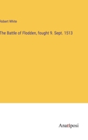 The battle of Flodden fought 9 Sept. 1513 1355614295 Book Cover