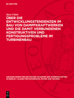 Über Die Entwicklungstendenzen Im Bau Von Dampfkraftwerken Und Die Damit Verbundenen Konstruktiven Und Fertigungsprobleme Im Turbinenbau 311273422X Book Cover
