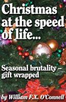 Christmas at the Speed of Life...: Season Brutality - Gift Wrapped 1500394173 Book Cover