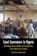 Good Governance in Nigeria: Rethinking Accountability and Transparency in the Twenty-First Century 1009235443 Book Cover