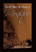 Tell Me a Story - Monique: The Early Years 1462865615 Book Cover
