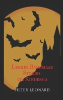 Lekker Bangmaak Stories vir Kinders 2 1712349643 Book Cover