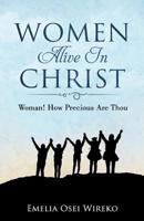 Women Alive In Christ: Woman! How Precious Are Thou 1987708350 Book Cover