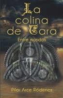 La colina de Tara: Entre mundos 841814999X Book Cover