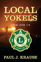Local Yokels: Local 3103 1/3 1478726075 Book Cover