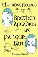 The Adventures of Brother Arcadius and Pangur Ban: 11 Tales 0997063327 Book Cover