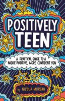 Positively Teen: A Practical Guide to a More Positive, More Confident You 0316528900 Book Cover
