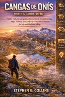 Cangas de Onís Hiking Guide 2026: Hidden Trails, Covadonga Lakes Routes, Picos de Europa Itineraries, Maps, Trailhead Access, Difficulty Levels, and Local Secrets for Safe and Confident Hiking B0GPR8C42Q Book Cover