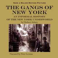 The Gangs of New York: An Informal History of the New York Underground B0CK46CS18 Book Cover