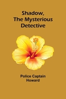 Shadow, the Mysterious Detective 9357972730 Book Cover