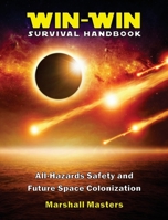 Win-Win Survival Handbook: All-Hazards Safety and Future Space Colonization 1597721727 Book Cover