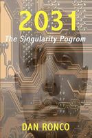 2031: The Singularity Pogrom 0984621601 Book Cover