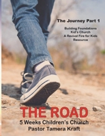The Road: The Journey, Part 1. A Revival Fire for Kids Resource 1949564762 Book Cover