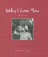 Why I Love You: 100 reasons 1581824122 Book Cover