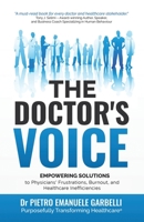 The Doctor's Voice: Empowering Solutions to Physicians' Frustrations, Burnout, and Healthcare Inefficiencies 1665730072 Book Cover