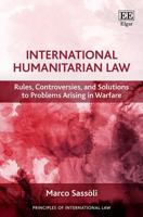 International Humanitarian Law: Rules, Solutions to Problems Arising in Warfare and Controversies 1786438542 Book Cover