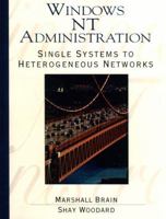Windows NT Administration: Single Systems to Heterogeneous Networks 0131766945 Book Cover