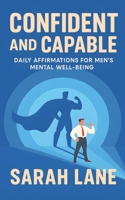 Confident and Capable: Daily Affirmations for Men’s Mental Well-Being B0FHFXVTJS Book Cover