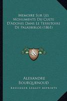 Memoire Sur Les Monuments Du Culte D'Adonis Dans Le Territoire De Palaebiblos (1861) 1160184011 Book Cover