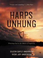 Harps Unhung: Praising God in the Midst of Captivity 1490839003 Book Cover