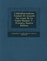 L'Abhidharmakosa. Traduit Et Annot Par Louis de la Valle Poussin 3 1015821472 Book Cover