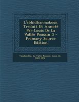 L'Abhidharmakosa. Traduit Et Annot� Par Louis de la Vall�e Poussin 3 1286757282 Book Cover