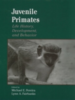 Juvenile Primates: Life History, Development, and Behavior 0195072065 Book Cover