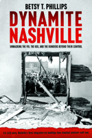 Dynamite Nashville: The Fbi, the Kkk, and the Bombers Beyond Their Control 1734842245 Book Cover