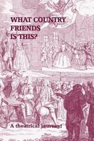 What Country Friends Is This?: A Theatrical Journey 1537161008 Book Cover