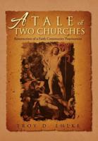 A Tale of Two Churches: Resurrection of a Faith Community Post Mortem 1469150395 Book Cover