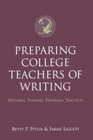 Preparing College Teachers of Writing: Histories, Theories, Programs, Practices 0195143094 Book Cover