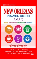 New Orleans Travel Guide 2022: Shops, Arts, Entertainment and Good Places to Drink and Eat in Orleans, Louisiana B0943T8HL7 Book Cover