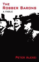 The Robber Barons: A Fable (San Francisco Fables) 0985235446 Book Cover