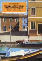 Chioggia and the Villages of the Venetian Lagoon: Studies in Urban History 0521089360 Book Cover