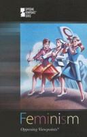 Feminism (Opposing Viewpoints) 0737737700 Book Cover