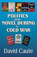 Politics and the Novel During the Cold War 1412862906 Book Cover