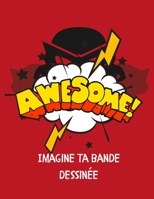 Imagine ta bande dessinée: Carnet de dessin vierge pour créer sa bande dessinée – 105 pages - Format 21,59cm X 27,94 cm – couverture souple et ... enfant, adolescent ou adulte (French Edition) B083XR8TZ9 Book Cover