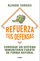 Refuerza Tus Defensas: Consigue Un Sistema Inmunitario Fuerte de Forma Natural 8425360366 Book Cover