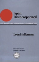 Japan, Disincorporated: The Economic Liberalization Process (Hoover Press Publication, No 363) 0817986324 Book Cover