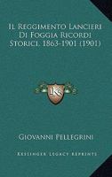 Il Reggimento Lancieri Di Foggia: Ricordi Storici (1863-1901) 1166713008 Book Cover