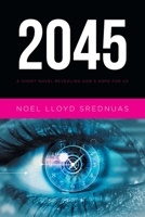 2045: A Short Novel Revealing God's Hope for Us 164670097X Book Cover