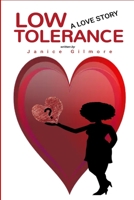 LOW TOLERANCE: A Love Story B0C9S7P3JN Book Cover