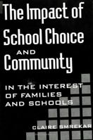 The Impact of School Choice and Community: In the Interest of Families and Schools (Suny Series, Youth Social Services, Schooling, and Public Policy) 0791426130 Book Cover