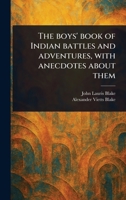 The Boys' Book of Indian Battles and Adventures, With Anecdotes About Them 1023430231 Book Cover