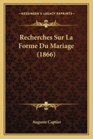 Recherches Sur La Forme Du Mariage (1866) 1143552466 Book Cover