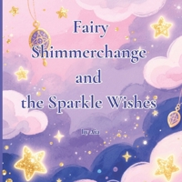 Fairy Shimmerchange and the Sparkle Wishes: Magical Gifts and Adventures Around the World B0G57D4GCF Book Cover