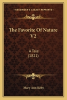 The Favorite Of Nature V2: A Tale 1104490617 Book Cover