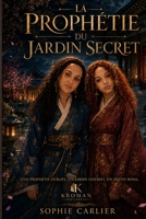 La Prophétie du Jardin Secret: Tome 1 (French Edition) B0H89WV9G3 Book Cover